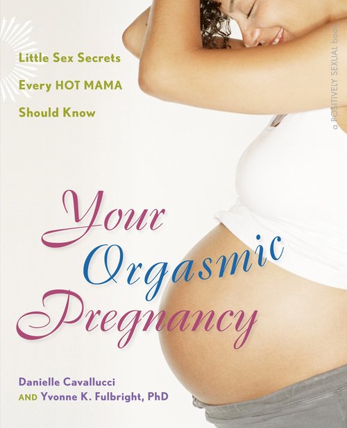 Product picture Your Orgasmic Pregnancy: Little Sex Secrets Every Hot Mama S